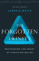 Az elfeledett Szentháromság: A keresztény hit szívének visszaszerzése - The Forgotten Trinity: Recovering the Heart of Christian Belief