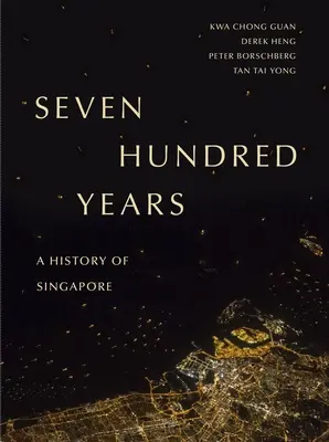 Hétszáz év: Szingapúr története - Seven Hundred Years: A History of Singapore