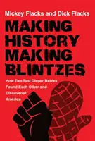 Történelmet írni / Blintzeket készíteni: Hogyan talált egymásra és fedezte fel Amerikát két piros pelenkás csecsemő - Making History / Making Blintzes: How Two Red Diaper Babies Found Each Other and Discovered America