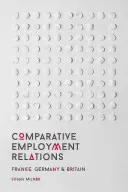 Összehasonlító munkaügyi kapcsolatok: Franciaország, Németország és Nagy-Britannia - Comparative Employment Relations: France, Germany and Britain