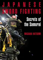 Japán kardvívás: A szamurájok titkai - Japanese Sword Fighting: Secrets of the Samurai