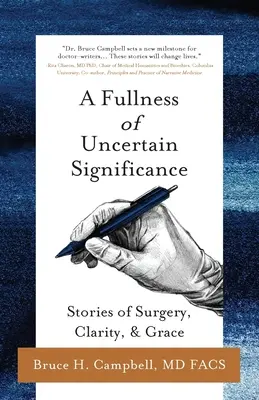 A Fullness of Uncertain Significance: Történetek a műtétről, a tisztaságról és a kegyelemről - A Fullness of Uncertain Significance: Stories of Surgery, Clarity, & Grace