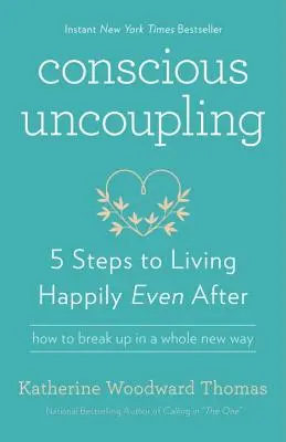 Tudatos leválás: 5 lépés a boldog élethez még azután is, hogy - Conscious Uncoupling: 5 Steps to Living Happily Even After