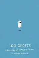 100 szellem: Ártalmatlan kísértetek galériája - 100 Ghosts: A Gallery of Harmless Haunts