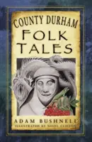 Durham megyei népmesék - County Durham Folk Tales