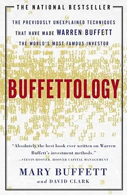 Buffettológia: A korábban megmagyarázatlan technikák, amelyek Warren Buffettet a világ leggazdagabb emberévé tették. - Buffettology: The Previously Unexplained Techniques That Have Made Warren Buffett the Worlds