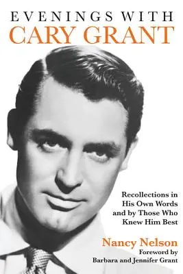 Esték Cary Granttel: Visszaemlékezések saját szavaival és azoktól, akik a legjobban ismerték őt - Evenings with Cary Grant: Recollections in His Own Words and by Those Who Knew Him Best