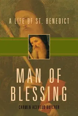 Az áldás embere: Benedek élete - Man of Blessing: A Life of St. Benedict