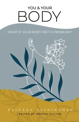 Te és a tested: Mi van, ha a tested nem probléma? - You & Your Body: What if your body isn't a problem?