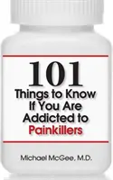 101 dolog, amit tudnod kell, ha a fájdalomcsillapítók rabja vagy - 101 Things to Know If You Are Addicted to Painkillers