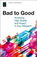 Rosszból jóra: A magas minőség és hatás elérése a kutatásban - Bad to Good: Achieving High Quality and Impact in Your Research