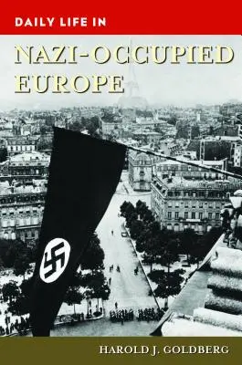 Napi élet a nácik által megszállt Európában - Daily Life in Nazi-Occupied Europe