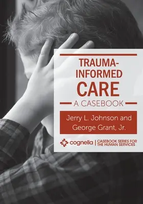 Trauma-informált gondozás: A Casebook - Trauma-Informed Care: A Casebook