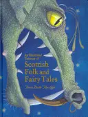 A skót népmesék és mesék illusztrált kincstára - An Illustrated Treasury of Scottish Folk and Fairy Tales