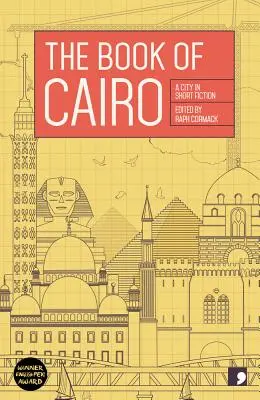 A Kairó könyve: A City in Short Fiction - The Book of Cairo: A City in Short Fiction