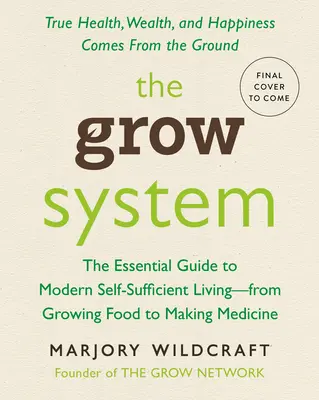 The Grow System: Az igazi egészség, a gazdagság és a boldogság a földből fakad - The Grow System: True Health, Wealth, and Happiness Come from the Ground