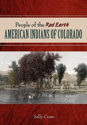 A Vörös Föld népe - Colorado amerikai indiánjai - People of the Red Earth - American Indians of Colorado