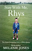 Maradj velem, Rhys! Rhys Jones szívszorító története - Stay with Me, Rhys: The Heartbreaking Story of Rhys Jones