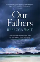 Apáink - Egy lebilincselő, gyengéd regény apákról és fiúkról a nagy sikerű szerzőtől - Our Fathers - A gripping, tender novel about fathers and sons from the highly acclaimed author