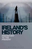 Írország történelme: Az őskortól napjainkig - Ireland's History: Prehistory to the Present