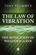 A rezgés törvénye: William D. Gann kinyilatkoztatása - The Law of Vibration: The Revelation of William D. Gann