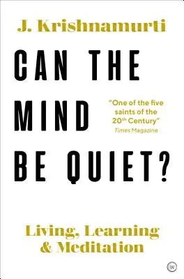 Lehet-e az elme csendes?: Élet, tanulás és meditáció - Can the Mind Be Quiet?: Living, Learning and Meditation