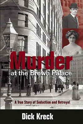 Gyilkosság a Barna Palotában: Egy igaz történet csábításról és árulásról - Murder at the Brown Palace: A True Story of Seduction and Betrayal