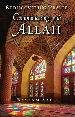 Kommunikáció Allahhal: Az imádság (szalah) újrafelfedezése - Communicating with Allah: Rediscovering Prayer (Salah)