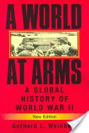 Egy világ fegyverben: A második világháború globális története - A World at Arms: A Global History of World War II