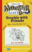 Marvin szörnynaplója 3, 5: Baj van a barátokkal (De boldogulok, nagy idő!) egy St4 Mindfulness-könyv gyerekeknek - Marvin's Monster Diary 3, 5: Trouble with Friends (But I Get By, Big Time!) an St4 Mindfulness Book for Kids