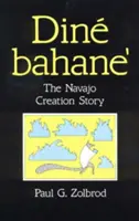 Din Bahane': A navahók teremtéstörténete - Din Bahane': The Navajo Creation Story