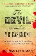 Az ördög és Casement úr - Egy ember küzdelme az emberi jogokért Dél-Amerika szívében a sötétség szívében - Devil and Mr Casement - One Man's Struggle for Human Rights in South America's Heart of Darkness