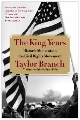 A King-évek: A polgárjogi mozgalom történelmi pillanatai - The King Years: Historic Moments in the Civil Rights Movement