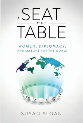 A Seat at the Table: Nők, diplomácia és tanulságok a világ számára - A Seat at the Table: Women, Diplomacy, and Lessons for the World