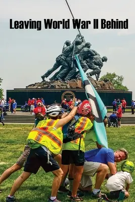 A második világháborút magunk mögött hagyva - Leaving World War II Behind