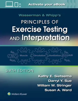 Wasserman & Whipp's Principles of Exercise Testing and Interpretation: Beleértve a patofiziológiát és a klinikai alkalmazásokat - Wasserman & Whipp's Principles of Exercise Testing and Interpretation: Including Pathophysiology and Clinical Applications