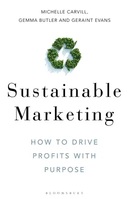 Fenntartható marketing: How to Drive Profits with Purpose - Sustainable Marketing: How to Drive Profits with Purpose