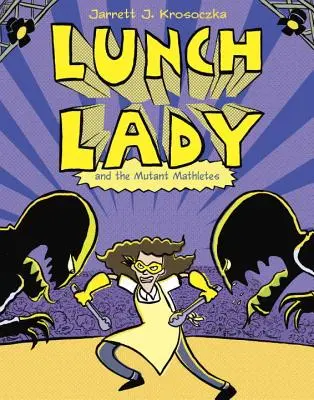 Lunch Lady és a mutáns matekosok - Lunch Lady and the Mutant Mathletes