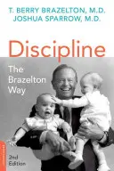 Fegyelmezés: A Brazelton-út, második kiadás - Discipline: The Brazelton Way, Second Edition