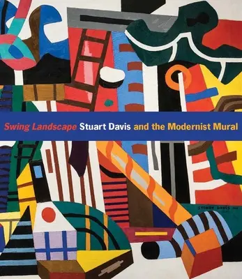 Swing Landscape: Stuart Davis és a modernista falfestészet - Swing Landscape: Stuart Davis and the Modernist Mural