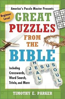 Nagy rejtvények a Bibliából: Keresztrejtvények, szókeresés, kvízek és még sok minden más. - Great Puzzles from the Bible: Including Crosswords, Word Search, Trivia, and More