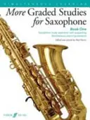 More Graded Studies for Saxophone, Bk 1: Saxophone Study Repertoire with Supporting Simultaneous Learning Elements (Szaxofon tanulmányok szaxofonra, 1. kötet) - More Graded Studies for Saxophone, Bk 1: Saxophone Study Repertoire with Supporting Simultaneous Learning Elements