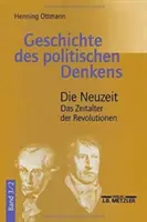 A politikai gondolkodás története: 3.2. kötet: Az újkor. A forradalmak kora - Geschichte Des Politischen Denkens: Band 3.2: Die Neuzeit. Das Zeitalter Der Revolutionen