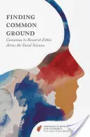 Közös alapot találni: Konszenzus a társadalomtudományok kutatási etikájában - Finding Common Ground: Consensus in Research Ethics Across the Social Sciences