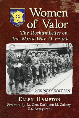 A vitéz nők: A Rochambelles a második világháborús fronton, Rev. Ed. - Women of Valor: The Rochambelles on the World War II Front, Rev. Ed.