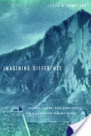 A másság képzelete: Legenda, átok és látványosság egy kanadai bányászvárosban - Imagining Difference: Legend, Curse, and Spectacle in a Canadian Mining Town