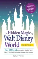 A Walt Disney World rejtett varázsa: Több mint 600 titok a Magic Kingdom, Epcot, Disney's Hollywood Studios, és Disney's Animal Kingdom területéről - The Hidden Magic of Walt Disney World: Over 600 Secrets of the Magic Kingdom, Epcot, Disney's Hollywood Studios, and Disney's Animal Kingdom