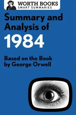 Az 1984 összefoglalása és elemzése: George Orwell könyve alapján - Summary and Analysis of 1984: Based on the Book by George Orwell