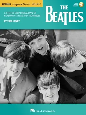 The Beatles: A Step-By-Step Breakdown of Keyboard Styles & Techniques by Todd Lowry - Book with Access to Online Audio Files: Krok za krokem - The Beatles: A Step-By-Step Breakdown of Keyboard Styles & Techniques by Todd Lowry - Book with Access to Online Audio Files: A Step-By-Step Breakdown