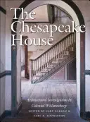 A Chesapeake-ház: A Colonial Williamsburg építészeti vizsgálata - The Chesapeake House: Architectural Investigation by Colonial Williamsburg